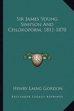 portada sir james young simpson and chloroform, 1811-1870 (en Inglés)