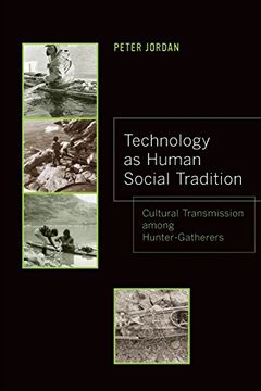 portada Technology as Human Social Tradition: Cultural Transmission Among Hunter-Gatherers (Origins of Human Behavior and Culture) (en Inglés)