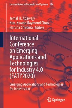 portada International Conference on Emerging Applications and Technologies for Industry 4.0 (Eati'2020): Emerging Applications and Technologies for Industry 4 (en Inglés)