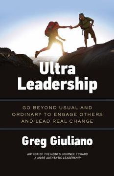 portada Ultra Leadership: Go Beyond Usual and Ordinary to Engage Others and Lead Real Change