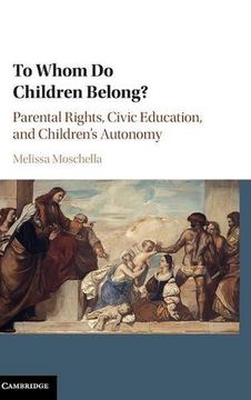 portada To Whom do Children Belong? Parental Rights, Civic Education, and Children's Autonomy (en Inglés)