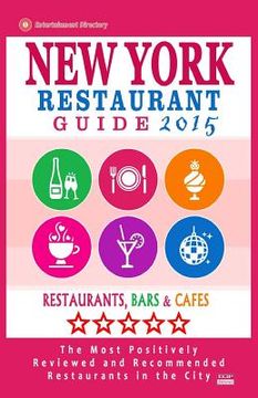 portada New York Restaurant Guide 2015: 500 restaurants, bars and cafés recommended for visitors. (en Inglés)