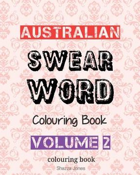 portada Australian Swear Word Colouring Book - Volume 2: Swear Like An Aussie - Volume 2 (in English)