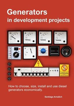 portada Generators in development projects: How to choose, size, install and use diesel generators economically. (en Inglés)