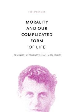 portada Morality and our Complicated Form of Life: Feminist Wittgensteinian Metaethics (in English)