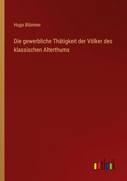 portada Die gewerbliche Thätigkeit der Völker des klassischen Alterthums (in German)