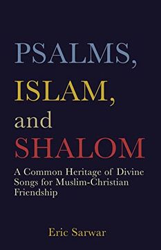portada Psalms, Islam, and Shalom: A Common Heritage of Divine Songs for Muslim-Christian Friendship (en Inglés)