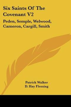 portada six saints of the covenant v2: peden, semple, welwood, cameron, cargill, smith (en Inglés)