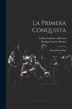 portada La Primera Conquista: Entremés en Prosa (in Spanish)
