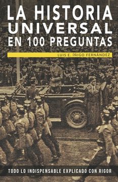 portada La historia universal en 100 preguntas: Todo lo indispensable explicado con rigor