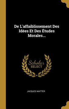 portada De L'affaiblissement Des Idées Et Des Études Morales... (en Francés)