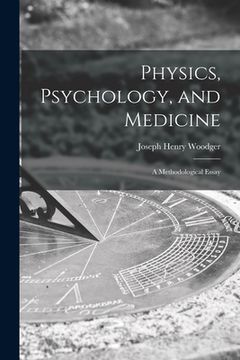 portada Physics, Psychology, and Medicine: a Methodological Essay