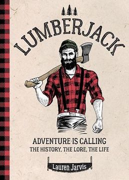portada Lumberjack: Adventure is Calling – the History, the Lore, the Life (in English)