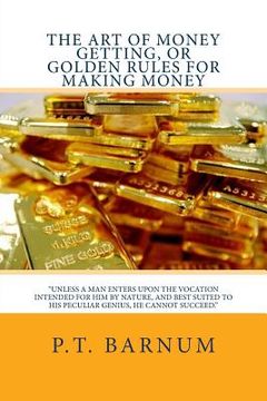 portada The Art of Money Getting, or Golden Rules for Making Money (en Inglés)