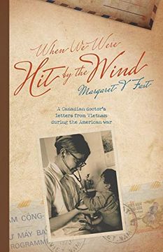 portada When we Were hit by the Wind: A Canadian Doctor'S Letters From Vietnam During the American war 