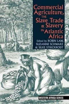 portada Commercial Agriculture, the Slave Trade & Slavery in Atlantic Africa (Western Africa) (en Inglés)