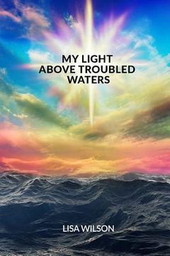 portada My Light Above Troubled Waters (en Inglés)