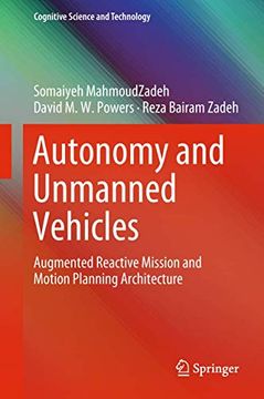 portada Autonomy and Unmanned Vehicles: Augmented Reactive Mission and Motion Planning Architecture (Cognitive Science and Technology)