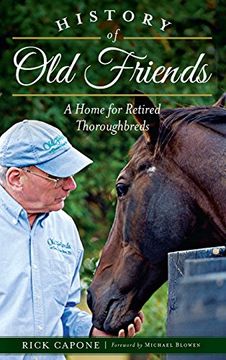 portada History of Old Friends: A Home for Retired Thoroughbreds (en Inglés)