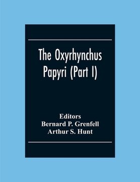 portada The Oxyrhynchus Papyri (Part I) (en Inglés)