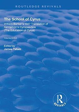 portada The School of Cyrus: William Barker's 1567 Translation of Xenophon's Cryopaedeia (Routledge Revivals) (en Inglés)