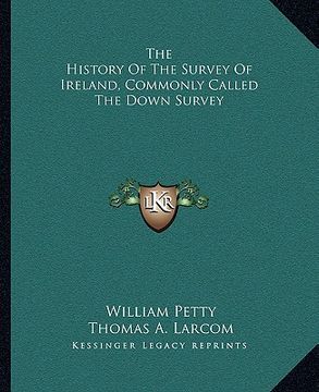 portada the history of the survey of ireland, commonly called the down survey