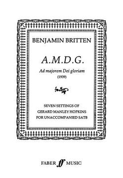 A.M.D.G. (Ad Majoram Dei Gloriam): Satb, A Cappella (en Inglés)