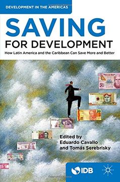portada Saving for Development: How Latin America and the Caribbean Can Save More and Better