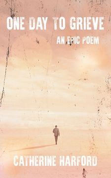 portada One Day to Grieve: An Epic Poem (en Inglés)