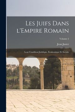 portada Les Juifs dans l'Empire romain: Leur condition juridique, économique et sociale; Volume 2