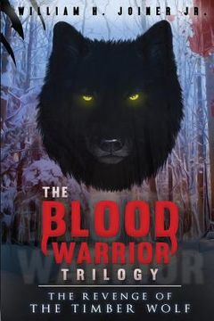 portada The Blood Warrior Trilogy: The Revenge of the Timber Wolf (en Inglés)