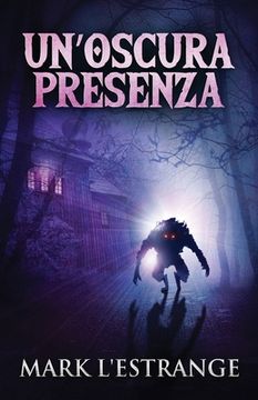 portada Un'oscura Presenza: Un Romanzo Di Mistero E Orrore 