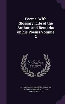 portada Poems. With Glossary, Life of the Author, and Remarks on his Poems Volume 2 (en Inglés)