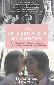 portada The Bridesmaid’s Daughter: From Grace Kelly’s wedding to a homeless shelter – searching for the truth about my mother