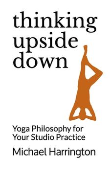 portada Thinking Upside Down: Yoga Philosophy for Your Studio Practice (en Inglés)