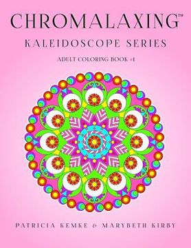 portada Chromalaxing Kaleidoscope Series Adult Coloring Book # 1 (in English)