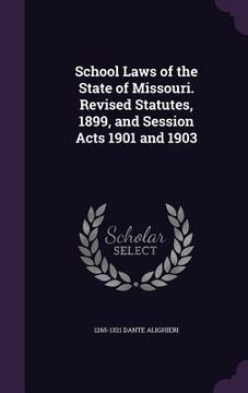 portada School Laws of the State of Missouri. Revised Statutes, 1899, and Session Acts 1901 and 1903