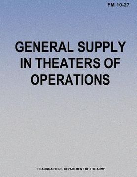 portada General Supply in Theaters of Operations (FM 10-27) (en Inglés)