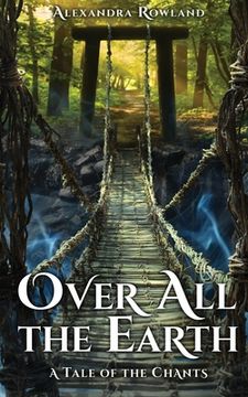 portada Over all the Earth (The Tales of the Chants) (en Inglés)