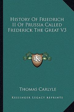 portada history of friedrich ii of prussia called frederick the great v3 (en Inglés)
