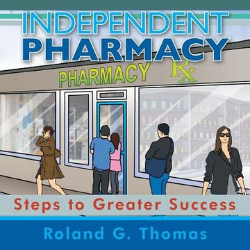 portada Independent Pharmacy: Steps to Greater Success (en Inglés)