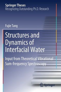 portada Structures and Dynamics of Interfacial Water: Input from Theoretical Vibrational Sum-Frequency Spectroscopy (en Inglés)