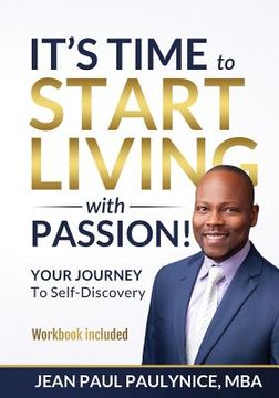 portada It's Time to Start Living with Passion!: YOUR JOURNEY To Self-Discovery