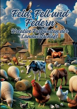 portada Feld, Fell und Federn: Kreative Farbwelten der Landwirtschaft (en Alemán)