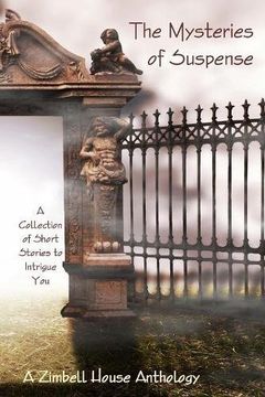 portada The Mysteries of Suspence: A Collection of Short Stories to Intrigue You: A Zimbell House Anthology