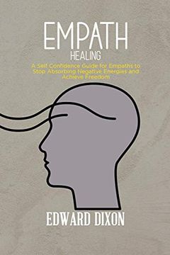 portada Empath Healing: A Self Confidence Guide for Empaths to Stop Absorbing Negative Energies and Achieve Freedom