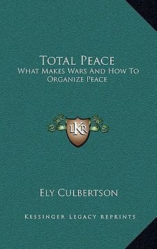 portada total peace: what makes wars and how to organize peace (en Inglés)