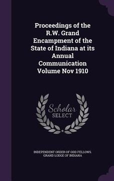 portada Proceedings of the R.W. Grand Encampment of the State of Indiana at its Annual Communication Volume Nov 1910