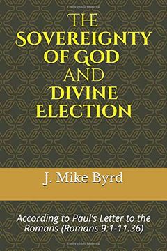 portada The Sovereignty of god and Divine Election: According to Paul’S Letter to the Romans (Romans 9: 1-11: 36) (en Inglés)