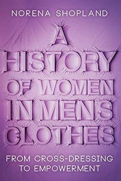 portada A History of Women in Men's Clothes: From Cross-Dressing to Empowerment (in English)